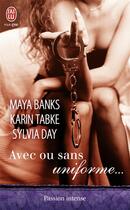 Couverture du livre « Avec ou sans uniforme... » de Sylvia Day et Maya Banks aux éditions J'ai Lu