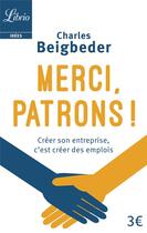 Couverture du livre « Merci, patrons ! créer son entreprise, c'est créer des emplois » de Charles Beigbeder aux éditions J'ai Lu