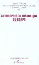Couverture du livre « Anthropologie historique du corps » de Frederic Duhart aux éditions L'harmattan