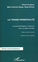 Couverture du livre « La trans-parentalité ; la psychothérapie à l'épreuve des nouvelles familles » de Pierre Fossion et Mari-Carmen Rejas et Siegi Hirsch aux éditions Editions L'harmattan