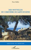 Couverture du livre « Des nouvelles du cimetière de Saint-Eugène » de Pierre Maillot aux éditions Editions L'harmattan