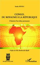 Couverture du livre « Congo, du royaume à la République ; l'histoire d'un échec permanent » de Souka Souka aux éditions Editions L'harmattan