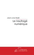 Couverture du livre « Le naufrage numérique » de Noel-J aux éditions Editions Le Manuscrit