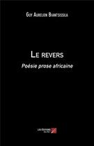 Couverture du livre « Le revers ; poésie prose africaine » de Guy Aurelien Biantsissila aux éditions Editions Du Net