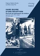 Couverture du livre « Faire oeuvre d'une réception : portraits de spectateurs de théâtre » de Lise Michel et Delphine Abrecht et Coline Piot aux éditions Max Milo