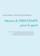 Couverture du livre « Menus de printemps pour le sport » de Cedric Menard aux éditions Books On Demand