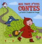 Couverture du livre « MES TOUT P'TITS CONTES : le petit chaperon rouge » de Anne Kalicky et Raphaelle Michaud aux éditions Grund