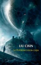 Couverture du livre « Le problème à trois corps : coffret Intégrale Tomes 1 à 3 » de Liu Cixin aux éditions Actes Sud