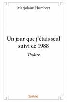 Couverture du livre « Un jour que j'étais seul ; 1988 » de Marjolaine Humbert aux éditions Edilivre