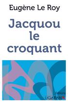 Couverture du livre « Jacquou le croquant » de Eugene Le Roy aux éditions Ligaran