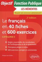 Couverture du livre « Le français en 40 fiches et 600 exercices » de Philippe-Jean Quillien aux éditions Ellipses