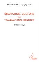 Couverture du livre « Migration, culture and transnational identities ; critical essays » de Edward O. Ako et Sarah Anyang Agbor aux éditions L'harmattan