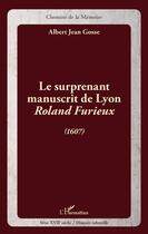 Couverture du livre « Surprenant manuscrit de Lyon ; Roland Furieux (1607) » de Albert Jean Gosse aux éditions L'harmattan