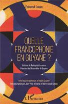 Couverture du livre « Quelle francophonie en Guyane ? » de Edmond Jouve aux éditions L'harmattan