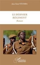 Couverture du livre « Le dernier régiment » de Jean Aime Ntumba aux éditions L'harmattan