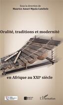 Couverture du livre « Oralité, traditions et modernité en Afrique au XXIe siècle » de Maurice Amuri Mpala-Lutebele aux éditions L'harmattan