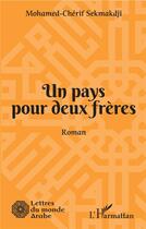 Couverture du livre « Un pays pour deux frères » de Mohamed-Cherif Sekmakdji aux éditions L'harmattan