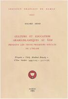 Couverture du livre « Culture et education arabo-islamiques au cham pendant les trois premiers siecles de l islam » de Malake Abiad aux éditions Presses De L'ifpo