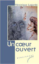 Couverture du livre « Un coeur ouvert » de Veronique Lagarde aux éditions Les Deux Encres