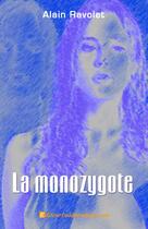 Couverture du livre « La monozygote » de Alain Ravolet aux éditions Edilivre