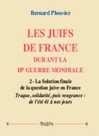 Couverture du livre « Les Juifs de France durant la IIe Guerre mondiale (volume 2) » de Bernard Plouvier aux éditions Dualpha