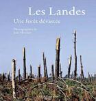 Couverture du livre « Les Landes ; une forêt dévastée » de Jean Hincker aux éditions Bord De L'eau