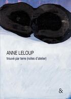 Couverture du livre « Trouvé par terre (notes d'atelier) » de Anne Leloup aux éditions Esperluete