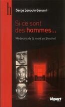 Couverture du livre « Si ce sont des hommes : médecins de la mort au Struthof » de Serge Janouin-Benanti aux éditions L'a Part Buissonniere