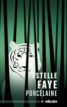 Couverture du livre « Porcelaine, légende du tigre et de la tisseuse » de Estelle Faye aux éditions Moutons Electriques