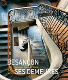 Couverture du livre « Besançon & ses demeures ; du Moyen Age au XIXe siècle » de Christiane Roussel aux éditions Lieux Dits