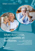 Couverture du livre « Silver Autonomie et Handicap - 1 : Silver économie, vulnérabilités et territoires » de Cecile Carra aux éditions Pu De Valenciennes