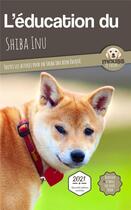 Couverture du livre « L'éducation du Shiba Inu : toutes les astuces pour un Shiba Inu bien éduqué » de Mouss Le Chien aux éditions Carre Mova