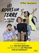 Couverture du livre « Les roues sur terre, la tête dans les étoiles » de Arthur Baucheron aux éditions First