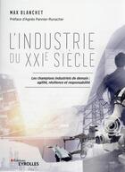 Couverture du livre « L'industrie du XXIe siècle » de Max Blanchet aux éditions Eyrolles