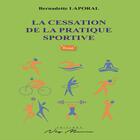 Couverture du livre « La cessation de la pratique sportive » de Laporal Bernadette aux éditions Neg Mawon