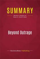 Couverture du livre « Summary: Beyond Outrage : Review and Analysis of Robert B. Reich's Book » de Businessnews Publishing aux éditions Political Book Summaries