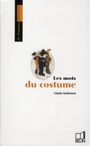 Couverture du livre « Les mots du costume » de Colette Guillemard aux éditions Belin