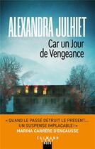 Couverture du livre « Car un jour de vengeance » de Alexandra Julhiet aux éditions Calmann-levy
