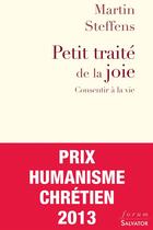 Couverture du livre « Petit traité de la joie ; consentir à la vie » de Martin Steffens aux éditions Salvator