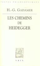 Couverture du livre « Les chemins de heidegger » de Hans-Georg Gadamer aux éditions Vrin