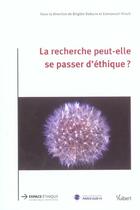 Couverture du livre « La recherche peut-elle se passer d'ethique ? » de Emmanuel Hirsch et Brigitte Debuire aux éditions Vuibert