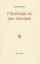 Couverture du livre « L'écrivain et ses travaux » de Paul Benichou aux éditions Corti