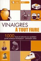 Couverture du livre « Vinaigres a tout faire 1000 trucs et astuces au quotidien » de Peyret Ines aux éditions Dauphin