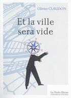 Couverture du livre « Et la ville sera vide » de Olivier Claudon aux éditions Place Des Victoires / La Nuee Bleue