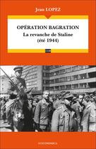 Couverture du livre « Opération Bagration : La revanche de Staline (été 1944) » de Jean Lopez aux éditions Economica