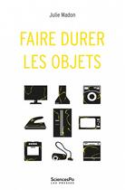 Couverture du livre « Faire durer les objets » de Julie Madon aux éditions Presses De Sciences Po