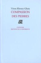 Couverture du livre « Compassion des pierres » de Venus Khoury-Ghata aux éditions La Difference