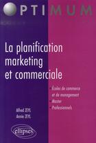 Couverture du livre « La planification marketing et commerciale » de Zeyl aux éditions Ellipses