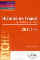 Couverture du livre « Histoire de france des gaulois a nos jours en 25 fiches » de Francoise Martinetti aux éditions Ellipses
