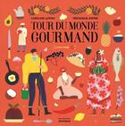 Couverture du livre « Tour du monde gourmand » de Veronique Joffre et Caroline Laffon aux éditions La Martiniere Jeunesse